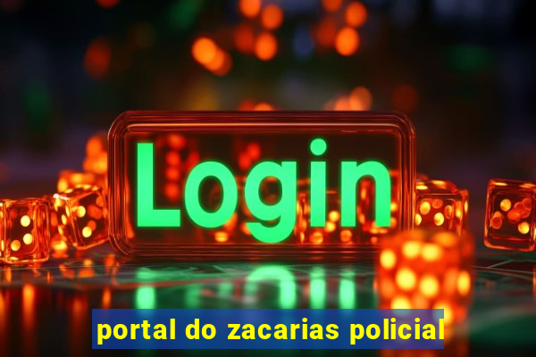 portal do zacarias policial